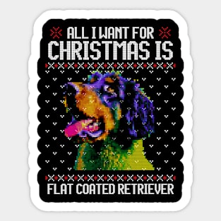 All I Want for Christmas is Flat-coated Retriever - Christmas Gift for Dog Lover Sticker